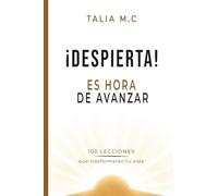 Despierta, es hora de avanzar: 86 lecciones que transformarán tu vida