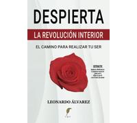 Despierta: La Revolución Interior. El Camino para Realizar tu Ser (El Despertar del Ser)