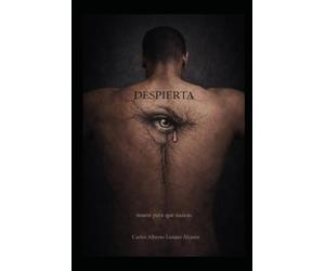 DESPIERTA: Muere para que nazcas: Aprende a vivir con el dolor sin que te duela (el precio del conocimiento)