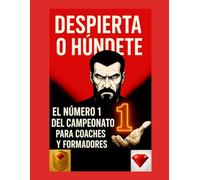 Despierta o Húndete -El camino hacia la maestría: liderazgo, mentalidad y disciplina para alcanzar la excelencia, psicología del éxito, desarrollo ... y fo (Despierta o Húndete - Serie Oficial)