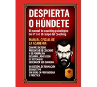 Despierta o Húndete - Manual de Certificación en Psicología del Coaching con 1.000 Preguntas Esenciales, Métodos, Herramientas Avanzadas, Formación ... (Despierta o Húndete - Serie Oficial)
