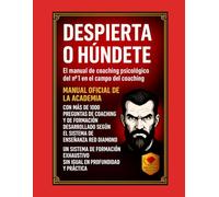 Despierta o Húndete - Manual de Certificación en Psicología del Coaching con 1.000 Preguntas Esenciales, Métodos, Herramientas Avanzadas, Formación ... (Despierta o Húndete - Serie Oficial)