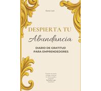 Despierta Tu Abundancia: Diario de Gratitud Para Emprendedores