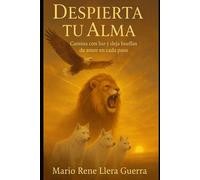 Despierta Tu Alma: Camina con Luz y Deja Huellas de Amor en Cada Paso