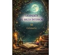 Despierta tu Bruja Interior - Mi Grimorio Mágico: Diario de bruja con lunas, rituales, tarot, canalizaciones, sueños, señales, trabajo de sombra y cierres de ciclo