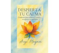 DESPIERTA TU CALMA: Cuaderno para reducir el estrés y recuperar tu equilibrio