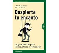 Despierta Tu Encanto La Guia Del Fbi Para Influir Atraer Y Convencer