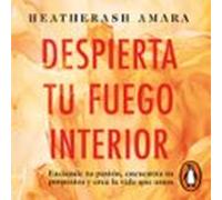 Despierta Tu Fuego Interior (audiolibro)