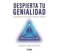 Despierta tu genialidad: Transforma tu vida con el poder de la mente