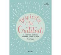 Despierta tu Gratitud: 5 minutos diarios para mejorar tu vida (Crecimiento personal)