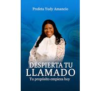 DESPIERTA TU LLAMADO: Tu propósito empieza hoy