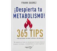 ¡Despierta tu Metabolismo!: 365 Tips para Restaurar, Mejorar y Apoyar el Metabolismo