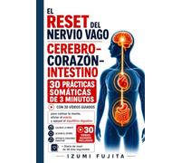Despierta tu Nervio Vago | CEREBRO-CORAZÓN-INTESTINO: 30 prácticas suaves de 3 minutos con 30 videos guiados para reducir el estrés, calmar la mente y sanar el sistema digestivo