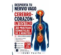 Despierta tu Nervio Vago | CEREBRO-CORAZÓN-INTESTINO: 30 prácticas suaves de 3 minutos con 30 videos guiados para reducir el estrés, calmar la mente y sanar el sistema digestivo