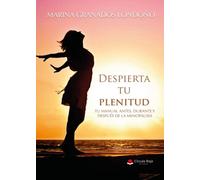 Despierta tu plenitud. Tu manual antes, durante y después de la menopausia (SIN COLECCION)
