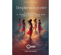 Despierta tu poder: 5 mujeres, 5 transformaciones que cambian vidas