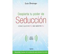 Despierta tu poder de seducción: Cómo gustar(te) sin mentir(te): 16 (Vida actual)