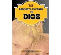 Despierta tu Poder en Dios.: A partir de ahora veras tu vida de otra forma