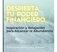 Despierta tu Poder Financiero: Inspiración y Relajación para Alcanzar la Abundancia: Libro para Colorear con Citas Motivadoras y Diseños Grandes y Fáciles, para Adultos y Niños