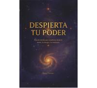 Despierta tu Poder.: Reto de 30 días para manifestar desde la mente, la energía y la consiencia