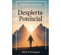 Despierta tu Potencial:: Guía práctica de productividad y autoayuda para transformar tu vida