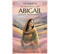 Despierta tu propósito con Abigail: 21 días de Transformación