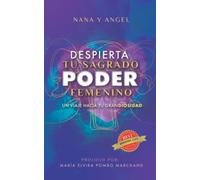 Despierta tu sagrado poder femenino: Un viaje hacia tu GranDiosidad