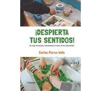 ¡Despierta tus sentidos!: Un viaje sensorial y sensacional a través de los minimundos: 01 (Educación)