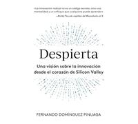 Despierta: Una visión sobre la innovación desde el corazón de Silicon Valley (Gestión 2000)