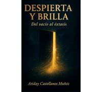 Despierta y Brilla: Del vacío al éxtasis