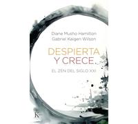 Despierta y crece: El zen del siglo XXI (Ensayo)
