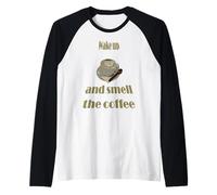 Despierta y huele la expresión proverbial del café Camiseta Manga Raglan