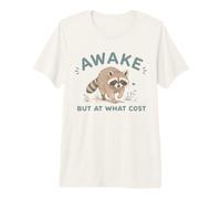 Despierto Pero a qué Precio Funny Raccoon Cansado Humor matutino Camiseta Premium
