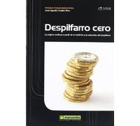 Despilfarro Cero: La mejora contínua a partir de la medición y la reducción del despilfarro: 1 (PRODUCTIVIDAD INDUSTRIAL)
