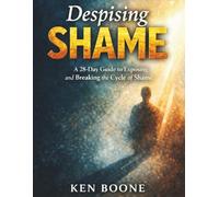 Despising Shame: A 28 - Day Devotional Guide to Silencing the Voice of Shame, and Redeeming Your Story