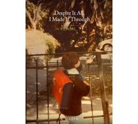 Despite It All, I Made It Through: Volume I (Malgré tout, j'ai traversé)