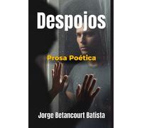 Despojos: Prosa Poética