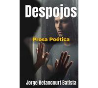 Despojos: Prosa Poética