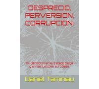 DESPRECIO, PERVERSION, CORRUPCION: Su definicion en el Estado belga y en las justicias europeas
