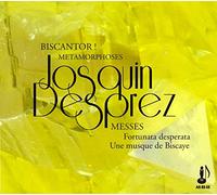 Desprez, J. - Josquin et L'Espagne - Messes Fortuna Desperata & Une Musque de Biscaye
