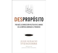 DESpropósito: Por qué la corrección política en el mundo de la empresa amenaza el progreso (Gestión 2000)