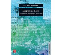 DESPUES DE BABEL: Aspectos Del Lenguaje Y La Traducción (LENGUA Y ESTUDIOS LITERARIOS)