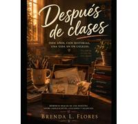 Después de clases: Memorias reales de una maestra entre adolescentes, lecciones y silencios