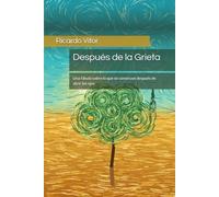 Después de la Grieta: Una fábula sobre lo que se construye después de abrir los ojos