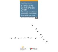 Después De La Migración, ¿Qué: Intervención psicodinámica y apoyo a la salud mental de personas migrantes: 5 (Migraciones y sociedad)