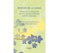 Después de la nada: Dialéctica e ideología en la filosofía japonesa contemporánea (SIN COLECCION) (fuera de colección)