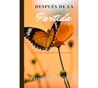 DESPUÉS DE LA PARTIDA: LO QUE NINGÚN PADRE DEBERÍA CONOCER
