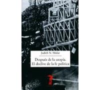 Después de la utopía. El declive de la fe política: 225 (La balsa de la Medusa)