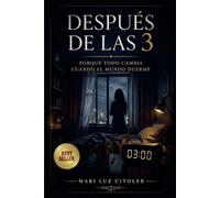 DESPUÉS DE LAS 3: PORQUE TODO CAMBIA CUANDO EL MUNDO DUERME