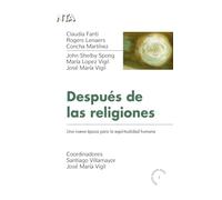 Después de las religiones: una nueva época para la espiritualidad humana